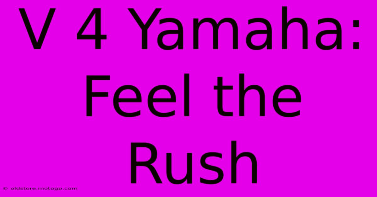 V 4 Yamaha: Feel The Rush