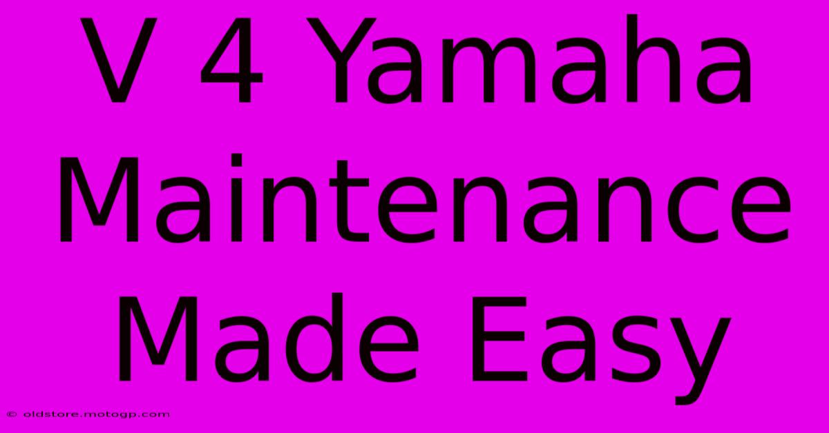 V 4 Yamaha Maintenance Made Easy