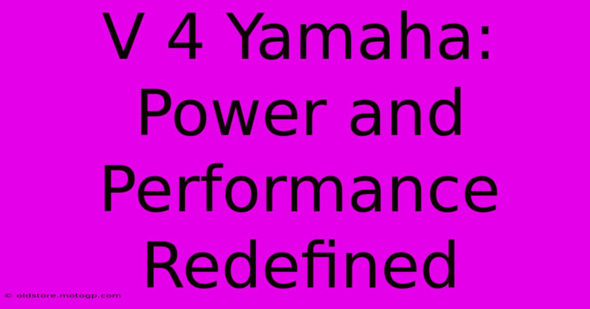 V 4 Yamaha: Power And Performance Redefined