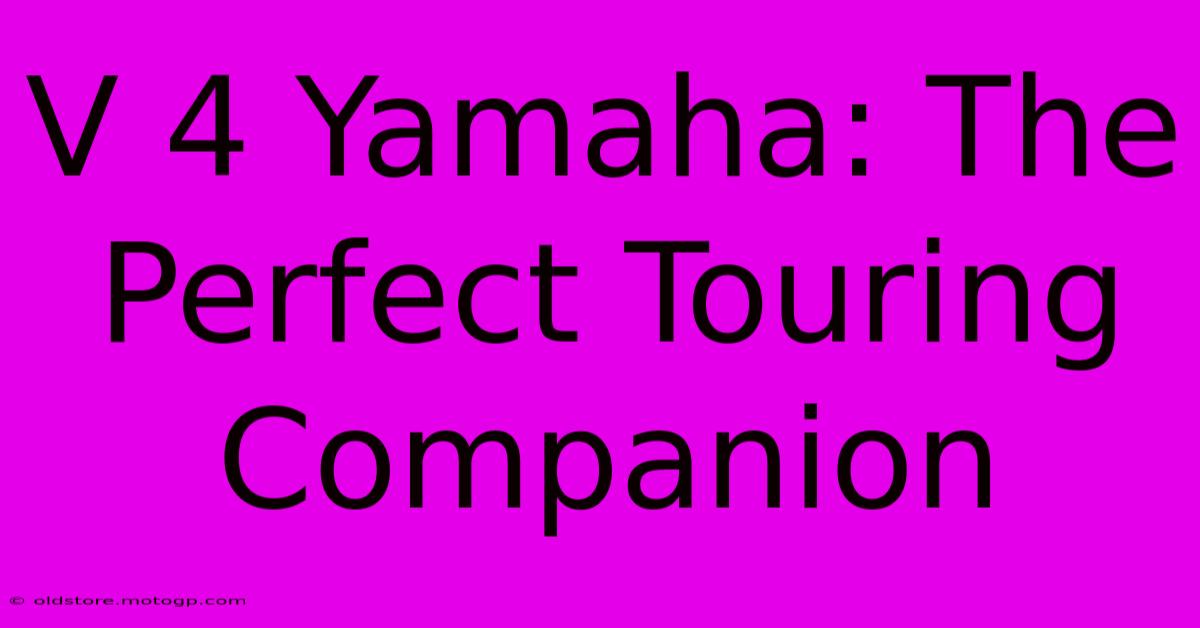 V 4 Yamaha: The Perfect Touring Companion