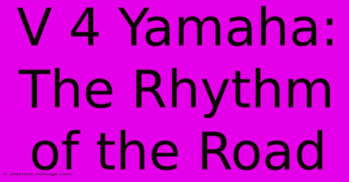 V 4 Yamaha: The Rhythm Of The Road