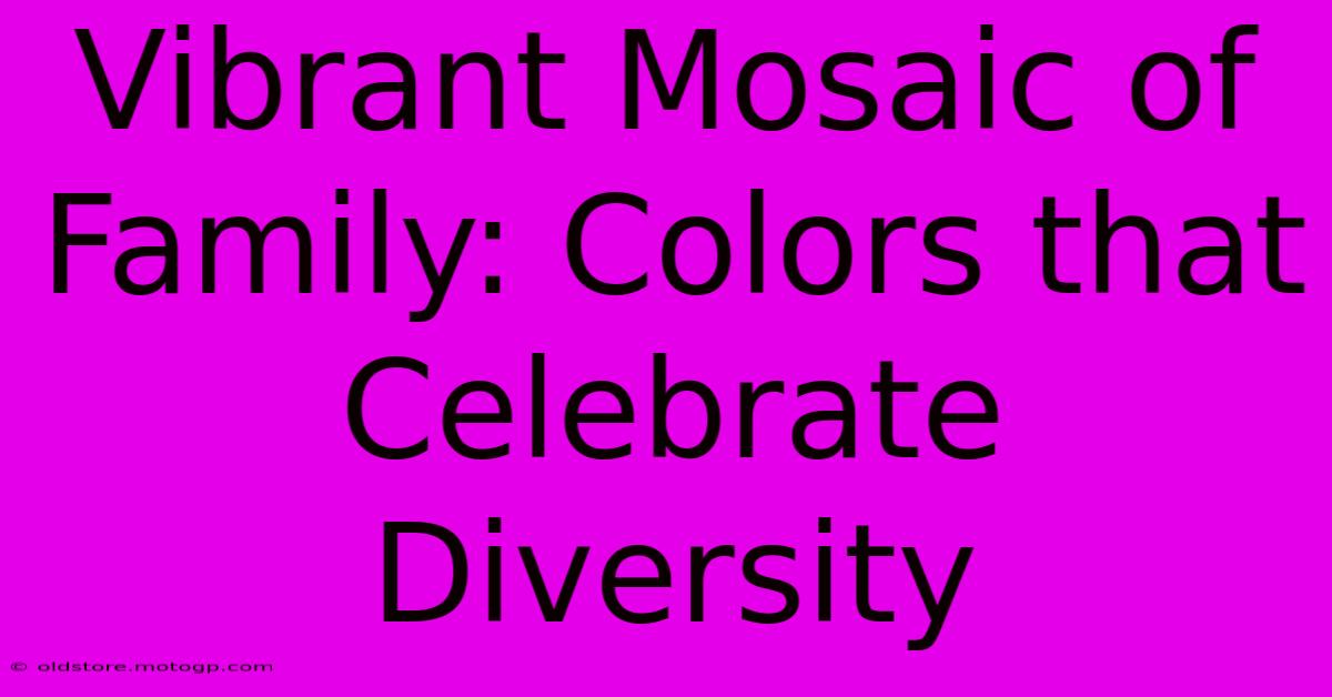 Vibrant Mosaic Of Family: Colors That Celebrate Diversity