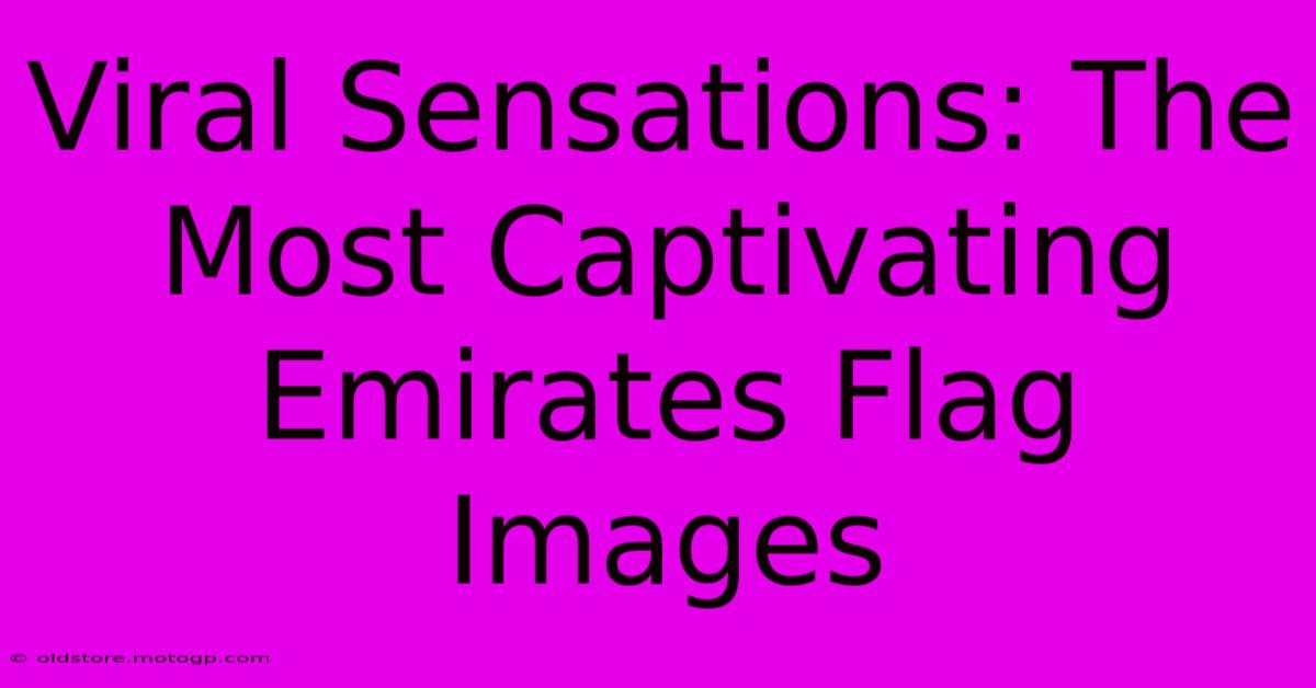 Viral Sensations: The Most Captivating Emirates Flag Images