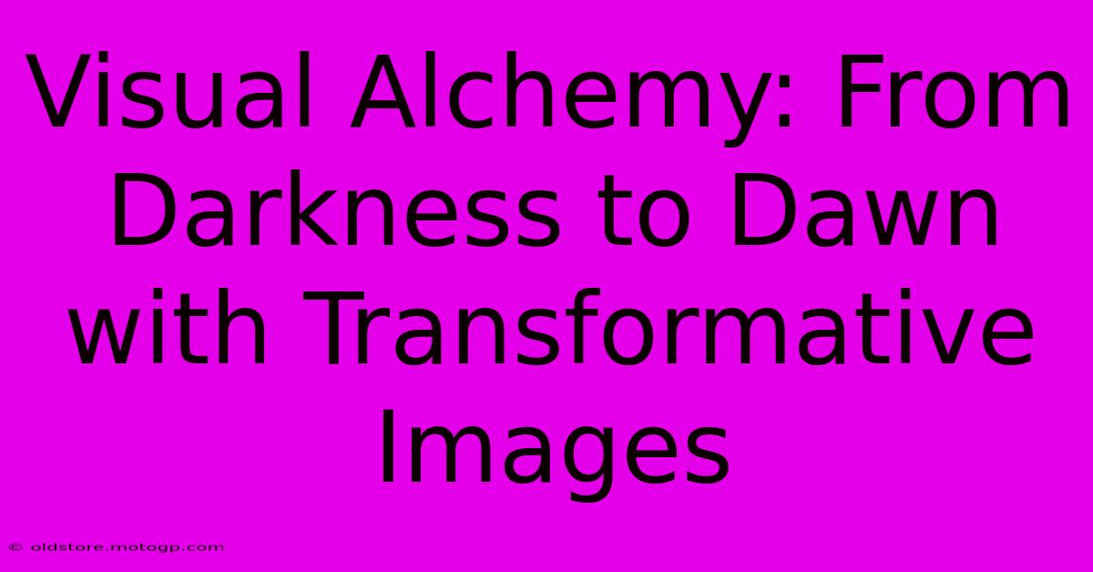 Visual Alchemy: From Darkness To Dawn With Transformative Images