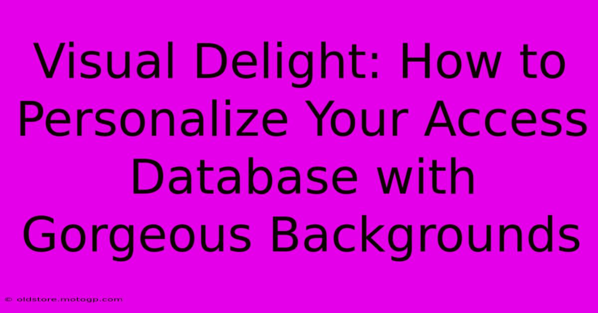 Visual Delight: How To Personalize Your Access Database With Gorgeous Backgrounds