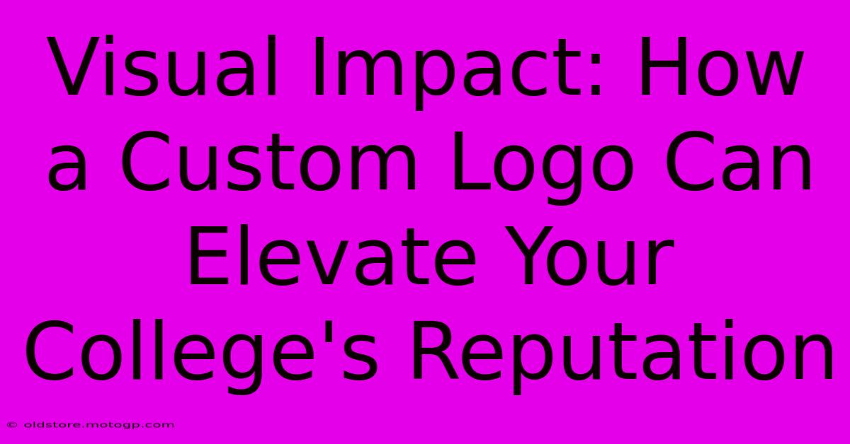 Visual Impact: How A Custom Logo Can Elevate Your College's Reputation