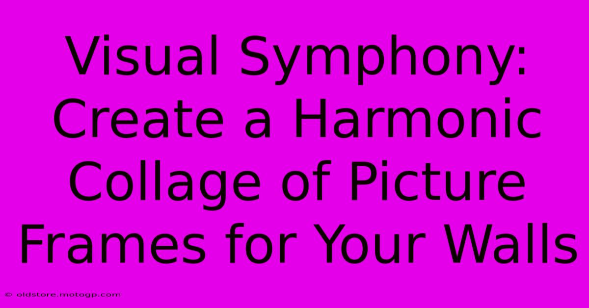 Visual Symphony: Create A Harmonic Collage Of Picture Frames For Your Walls