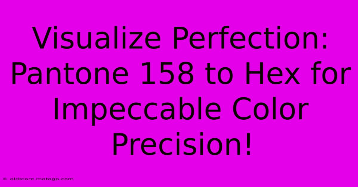 Visualize Perfection: Pantone 158 To Hex For Impeccable Color Precision!