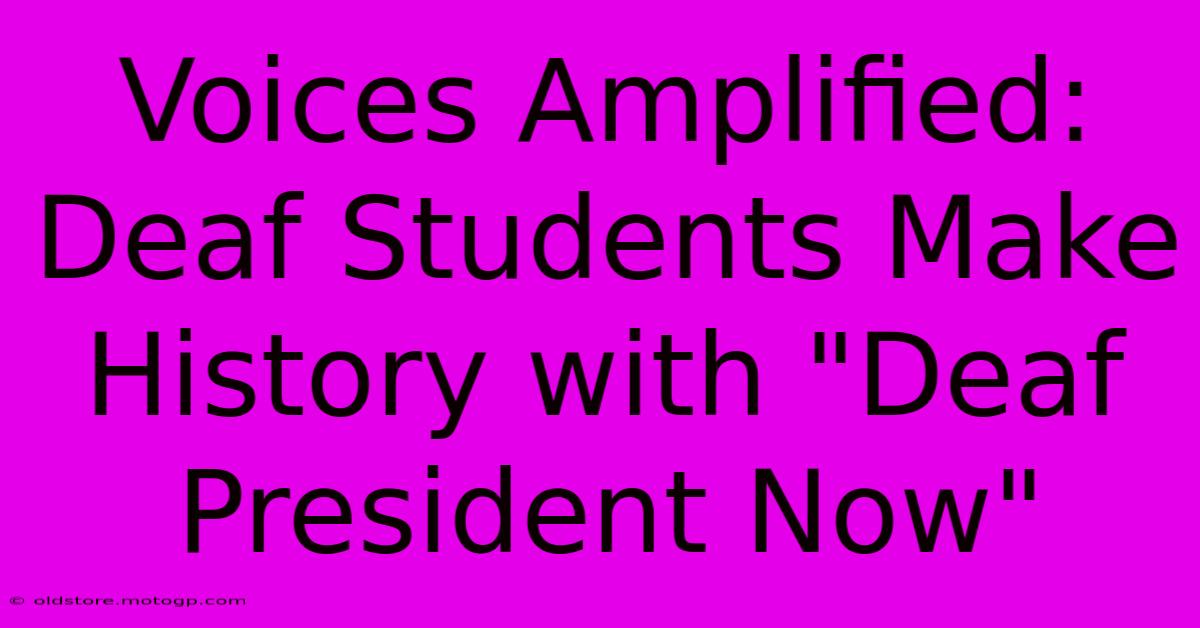 Voices Amplified: Deaf Students Make History With 