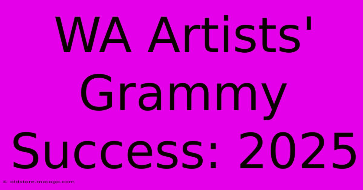 WA Artists' Grammy Success: 2025