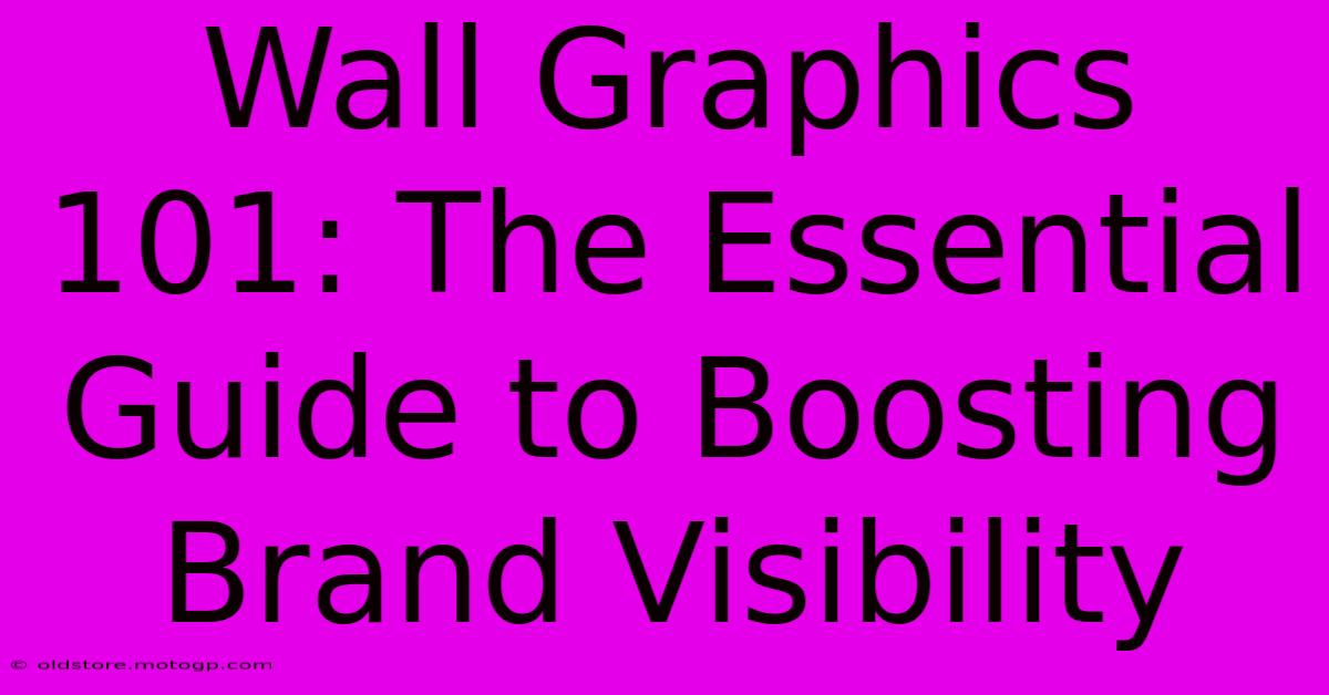 Wall Graphics 101: The Essential Guide To Boosting Brand Visibility