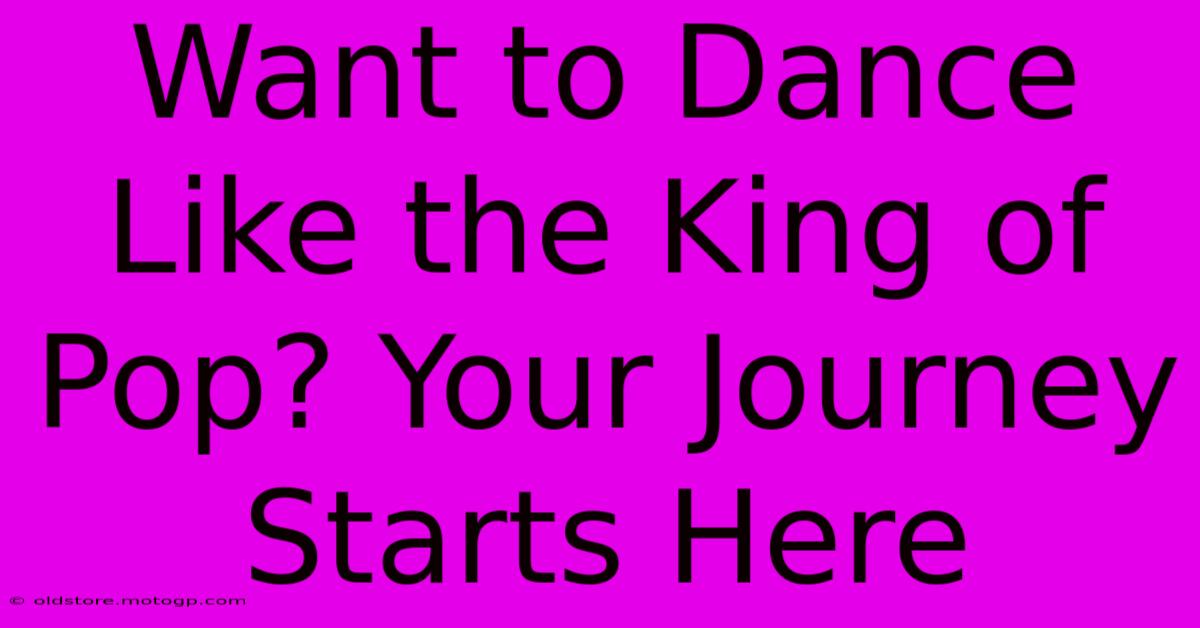 Want To Dance Like The King Of Pop? Your Journey Starts Here