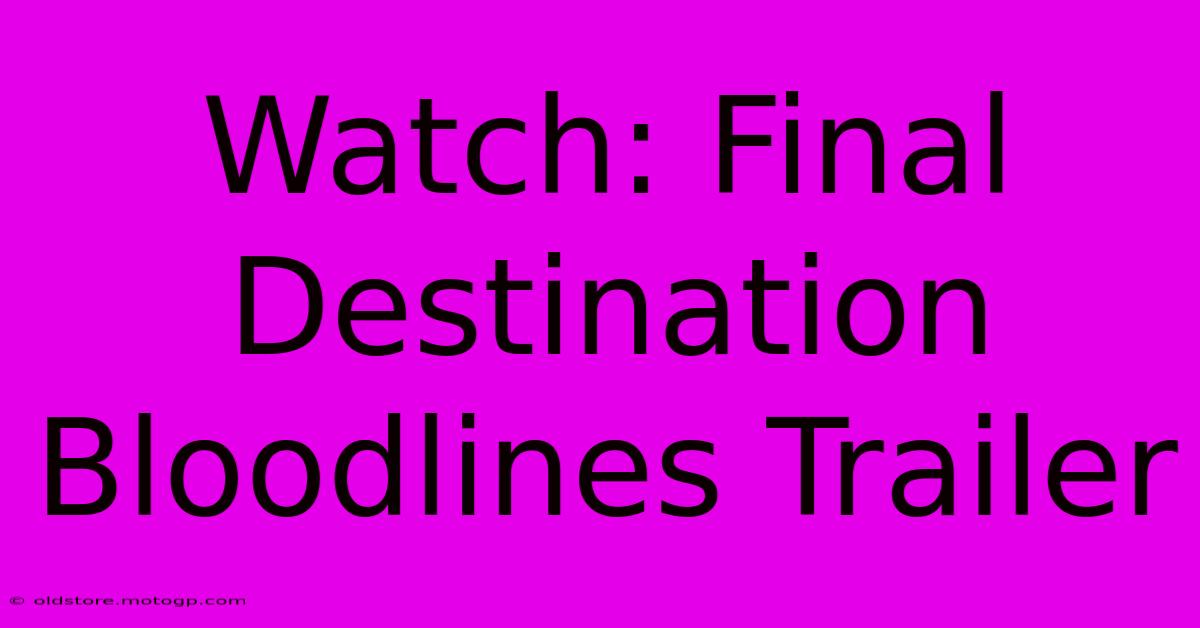 Watch: Final Destination Bloodlines Trailer