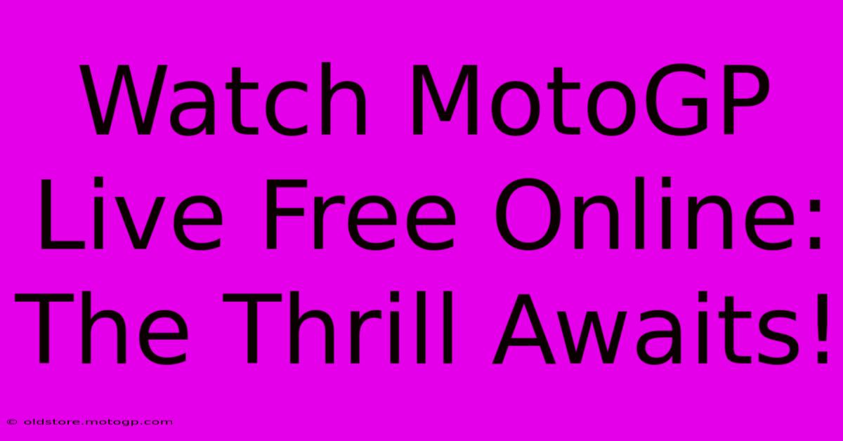 Watch MotoGP Live Free Online: The Thrill Awaits!