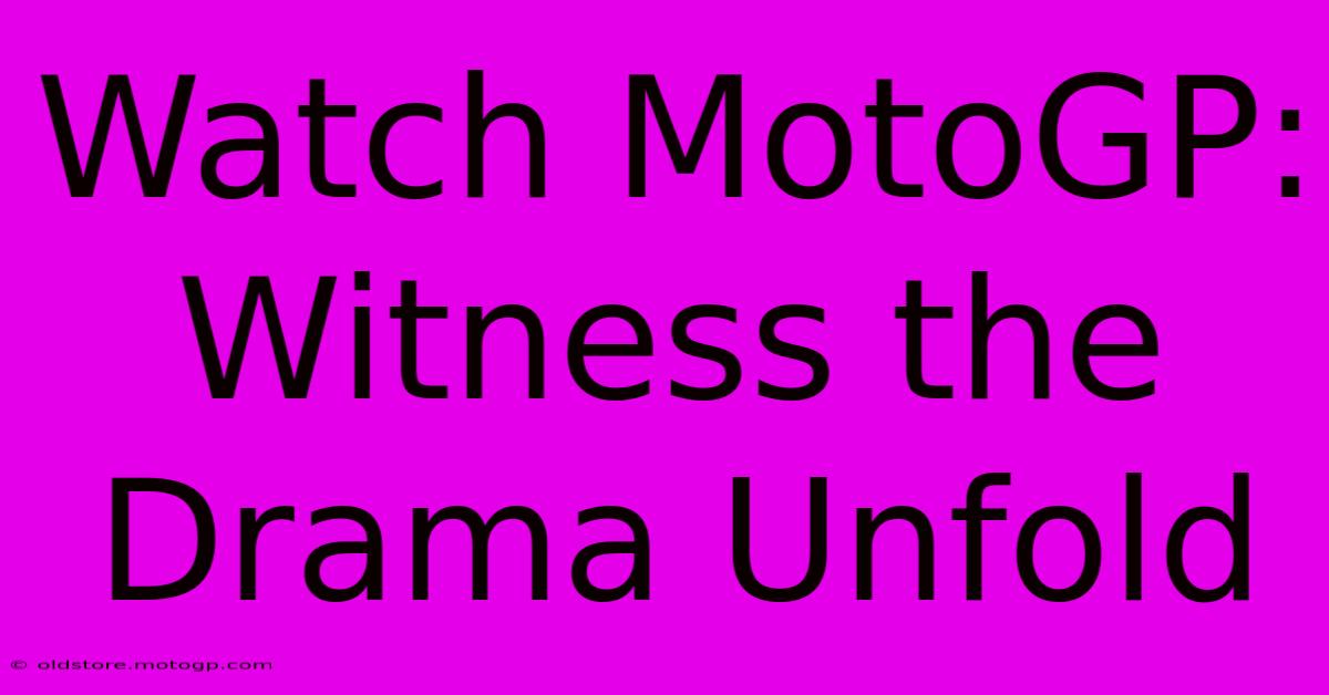 Watch MotoGP: Witness The Drama Unfold