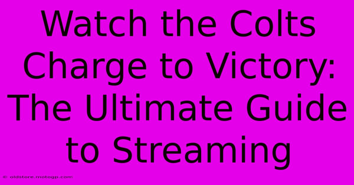 Watch The Colts Charge To Victory: The Ultimate Guide To Streaming