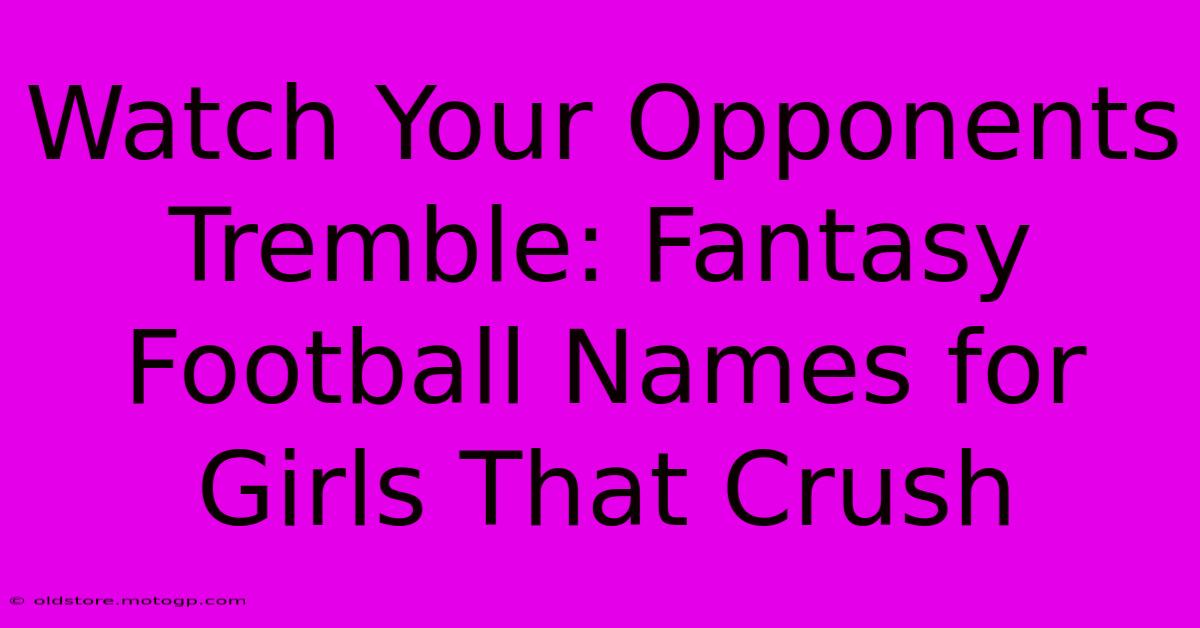 Watch Your Opponents Tremble: Fantasy Football Names For Girls That Crush