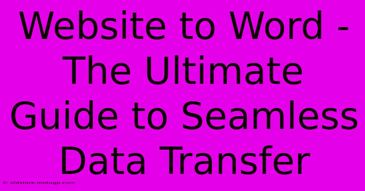 Website To Word - The Ultimate Guide To Seamless Data Transfer