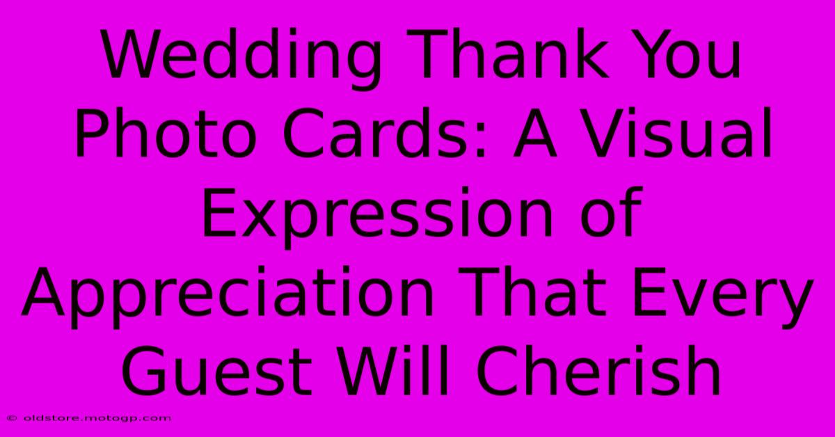 Wedding Thank You Photo Cards: A Visual Expression Of Appreciation That Every Guest Will Cherish