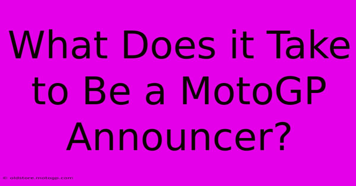 What Does It Take To Be A MotoGP Announcer?