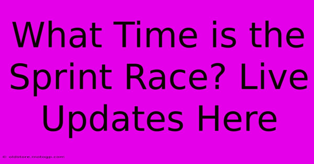 What Time Is The Sprint Race? Live Updates Here