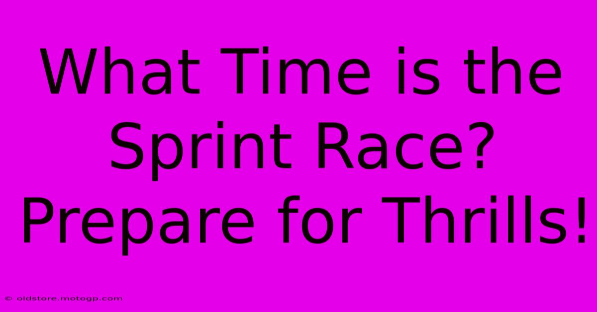 What Time Is The Sprint Race?  Prepare For Thrills!