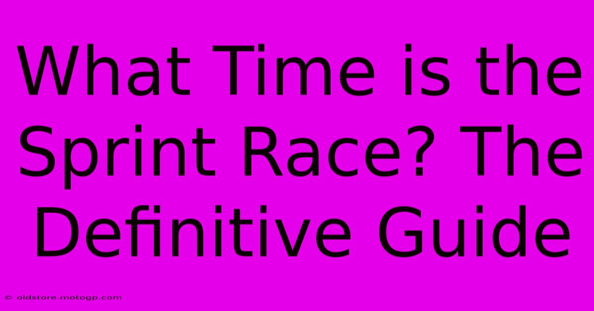 What Time Is The Sprint Race? The Definitive Guide