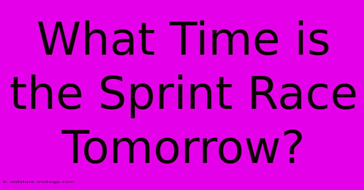 What Time Is The Sprint Race Tomorrow?