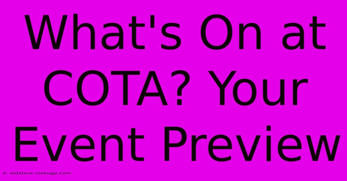 What's On At COTA? Your Event Preview