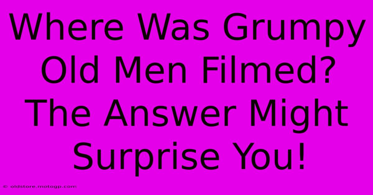 Where Was Grumpy Old Men Filmed? The Answer Might Surprise You!