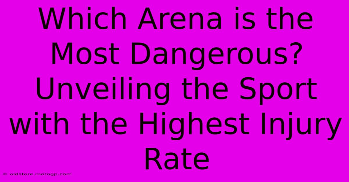 Which Arena Is The Most Dangerous? Unveiling The Sport With The Highest Injury Rate