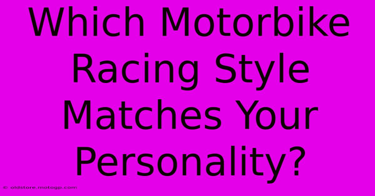 Which Motorbike Racing Style Matches Your Personality?