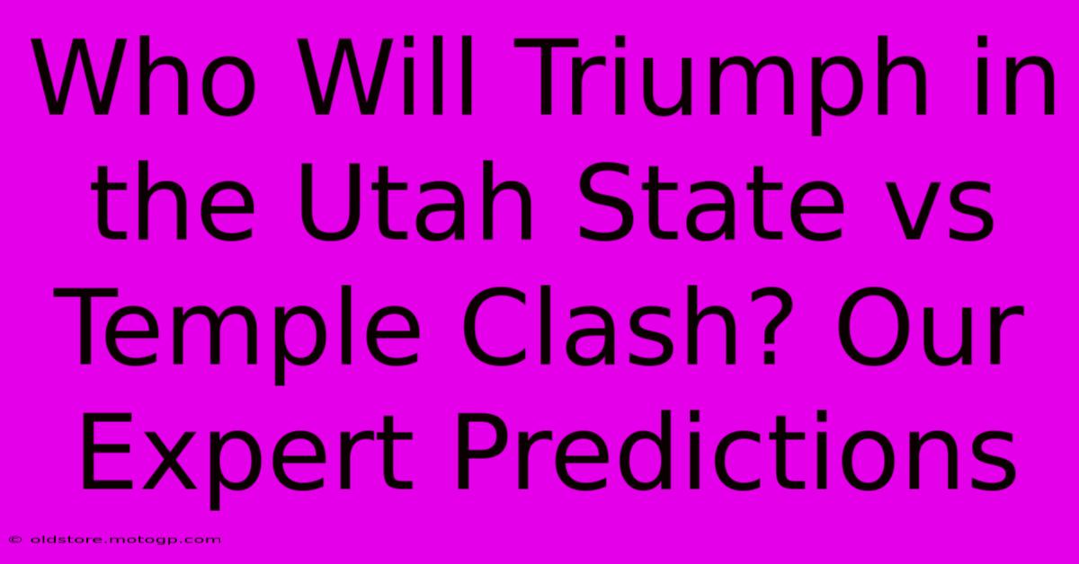 Who Will Triumph In The Utah State Vs Temple Clash? Our Expert Predictions