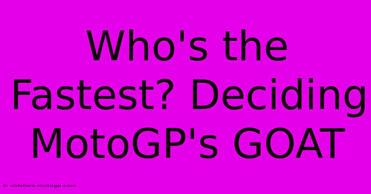 Who's The Fastest? Deciding MotoGP's GOAT