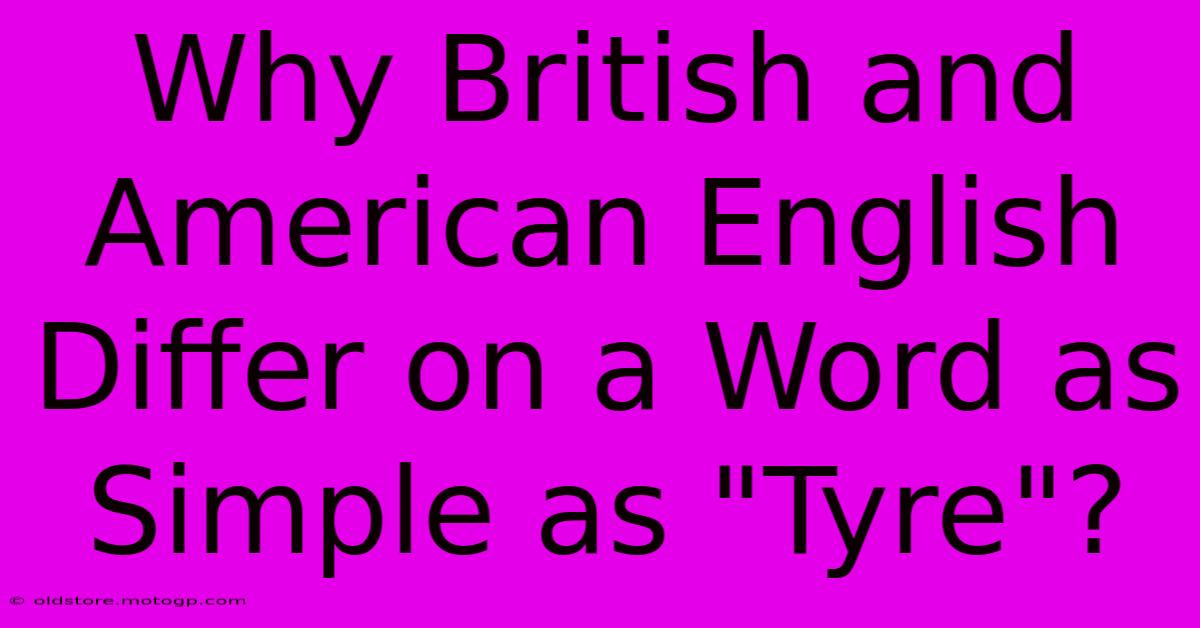 Why British And American English Differ On A Word As Simple As 