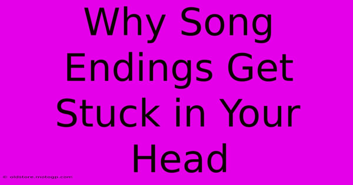 Why Song Endings Get Stuck In Your Head