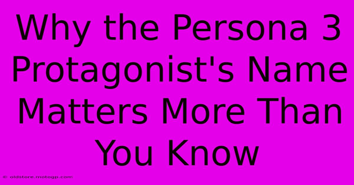 Why The Persona 3 Protagonist's Name Matters More Than You Know