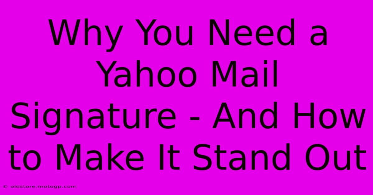 Why You Need A Yahoo Mail Signature - And How To Make It Stand Out