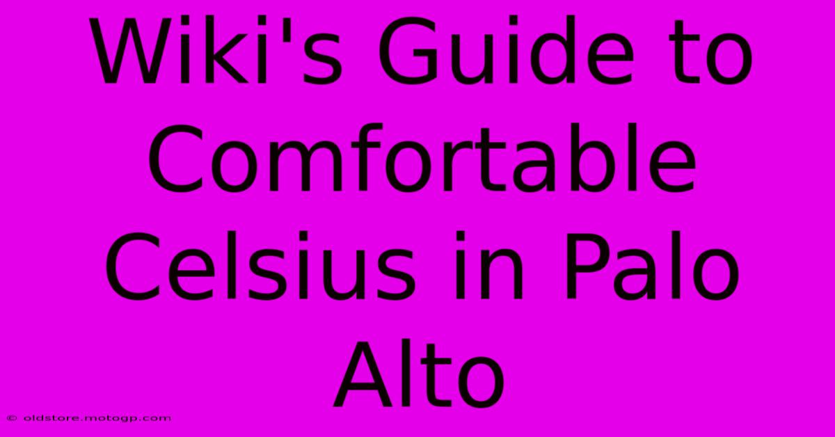 Wiki's Guide To Comfortable Celsius In Palo Alto