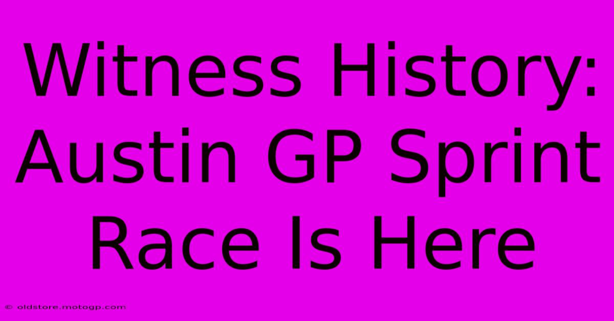 Witness History: Austin GP Sprint Race Is Here