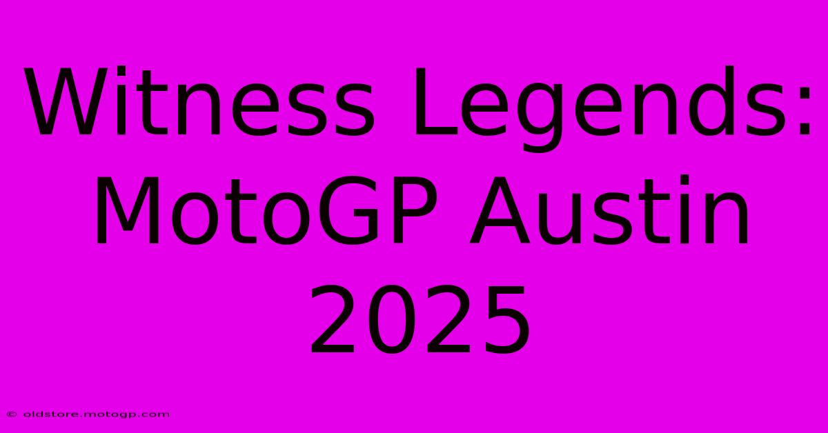 Witness Legends: MotoGP Austin 2025