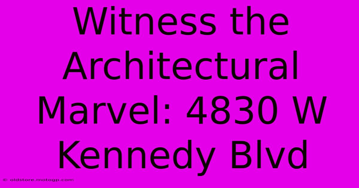 Witness The Architectural Marvel: 4830 W Kennedy Blvd