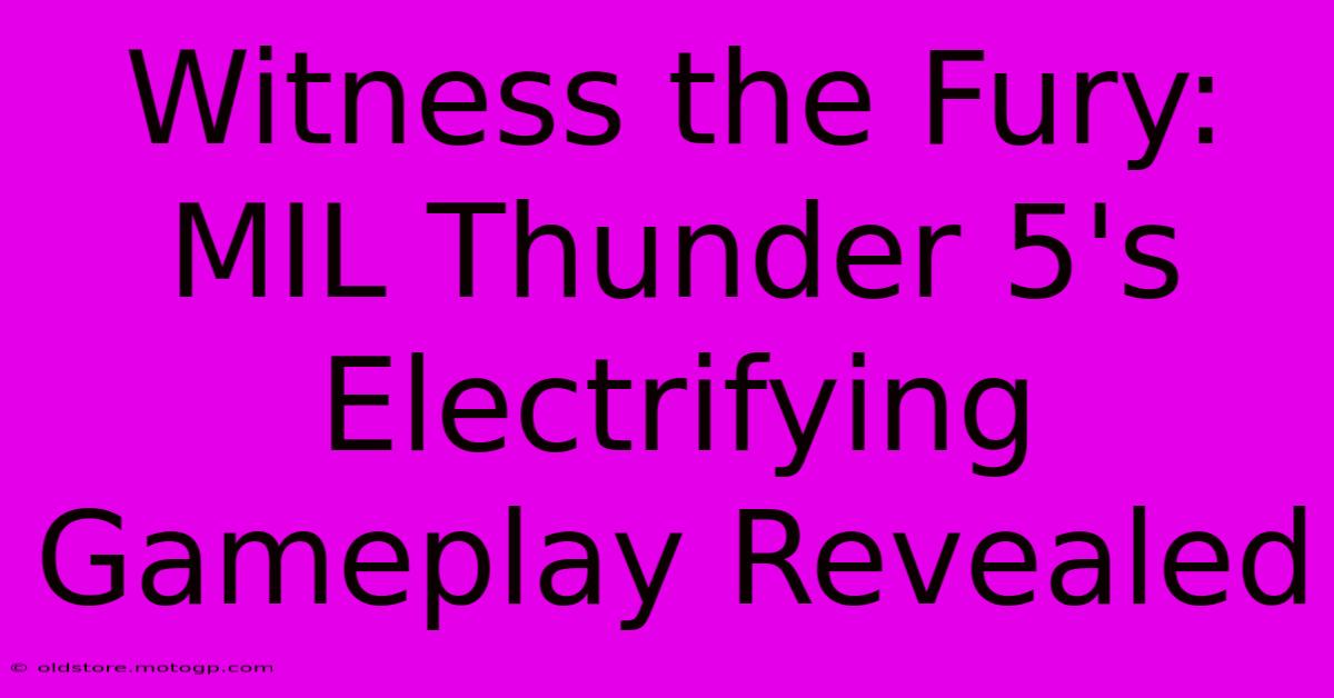 Witness The Fury: MIL Thunder 5's Electrifying Gameplay Revealed