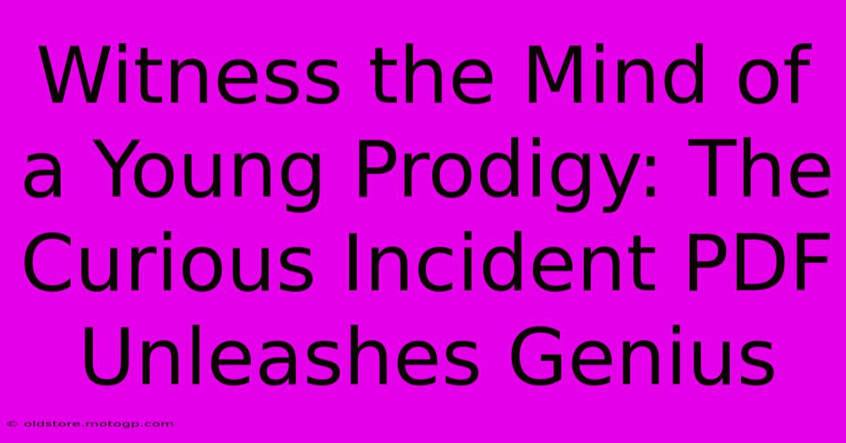 Witness The Mind Of A Young Prodigy: The Curious Incident PDF Unleashes Genius