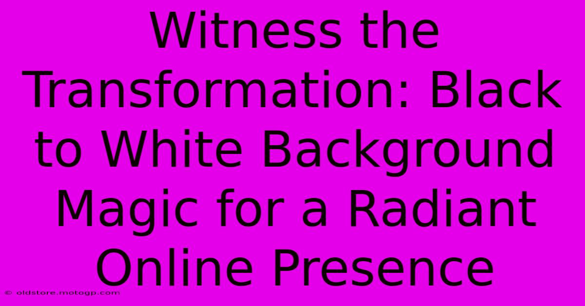 Witness The Transformation: Black To White Background Magic For A Radiant Online Presence