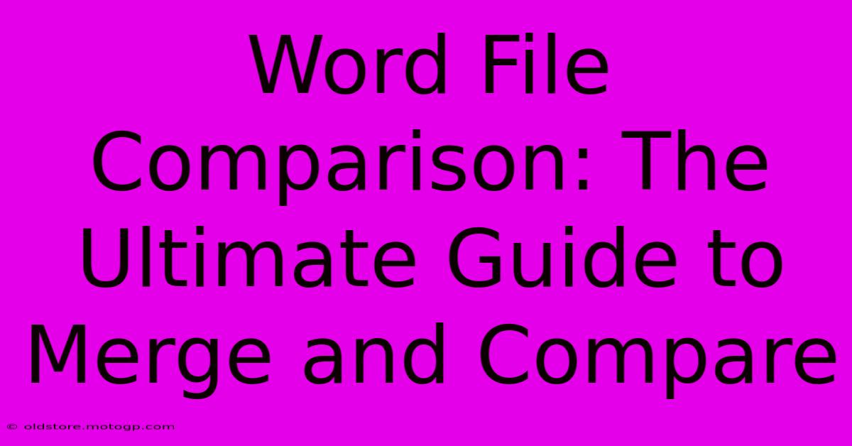 Word File Comparison: The Ultimate Guide To Merge And Compare