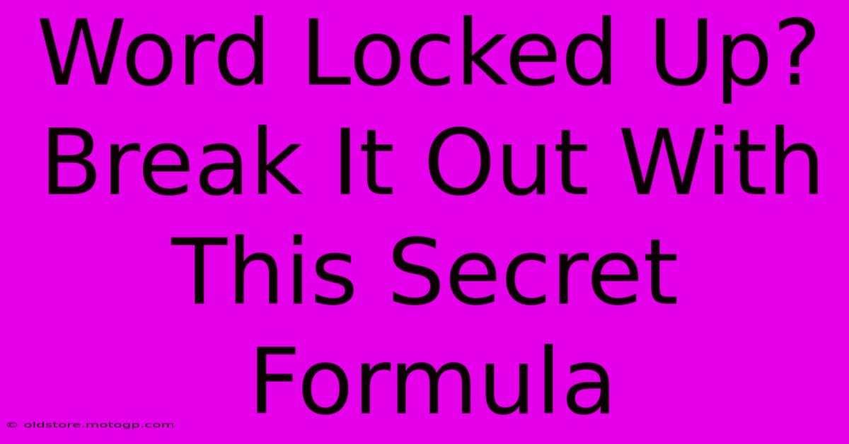 Word Locked Up? Break It Out With This Secret Formula