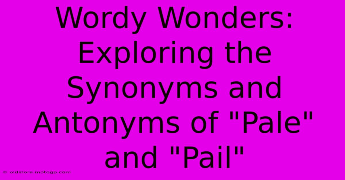 Wordy Wonders: Exploring The Synonyms And Antonyms Of 