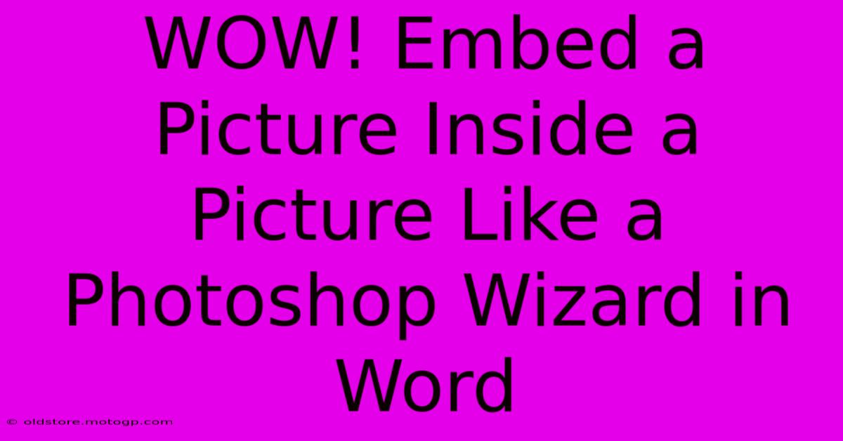 WOW! Embed A Picture Inside A Picture Like A Photoshop Wizard In Word