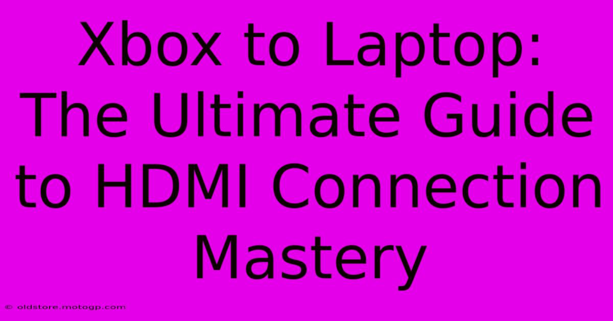 Xbox To Laptop: The Ultimate Guide To HDMI Connection Mastery